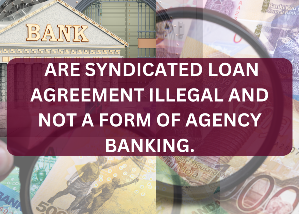A credit facility arising from a syndicated loan agreement is legal and is not a form of agency banking.(2)